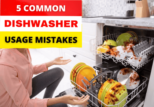 5 Common Dishwasher Usage Mistakes