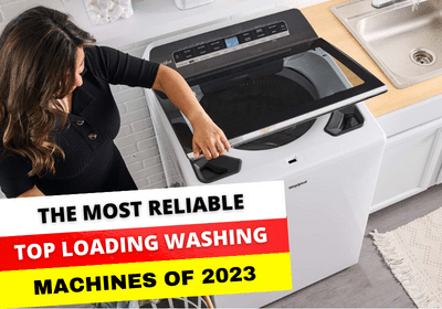 The Most Reliable Top Loading Washing Machines of 2023