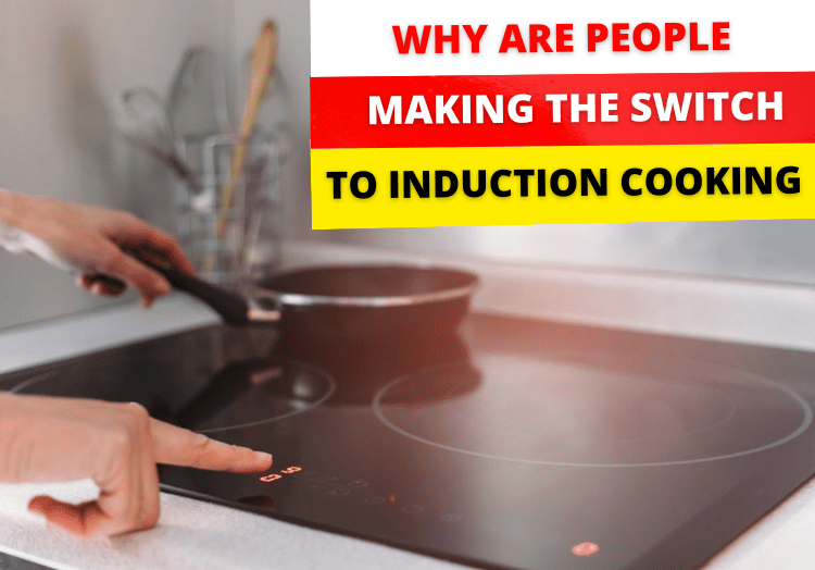 Why are people making the switch to induction cooking?