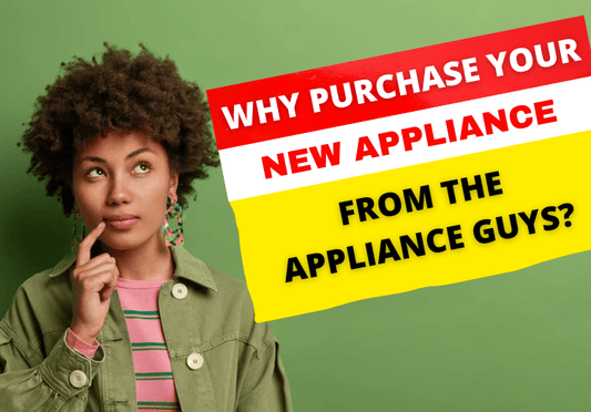 Why purchase your new appliance from The Appliance Guys?